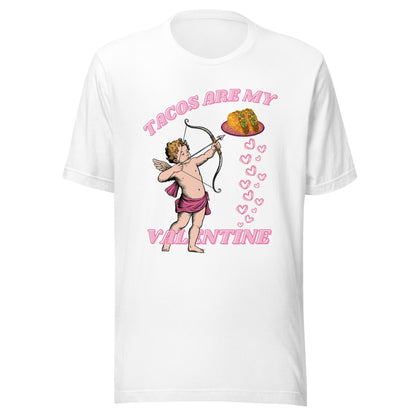 Tacos Are My Valentine Unisex T-Shirt - Not Your Mama's Fave