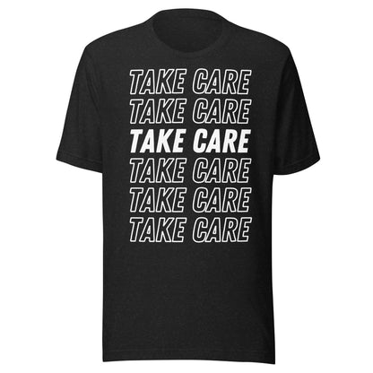 Take Care Unisex T-Shirt - Not Your Mama's Fave