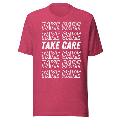 Take Care Unisex T-Shirt - Not Your Mama's Fave
