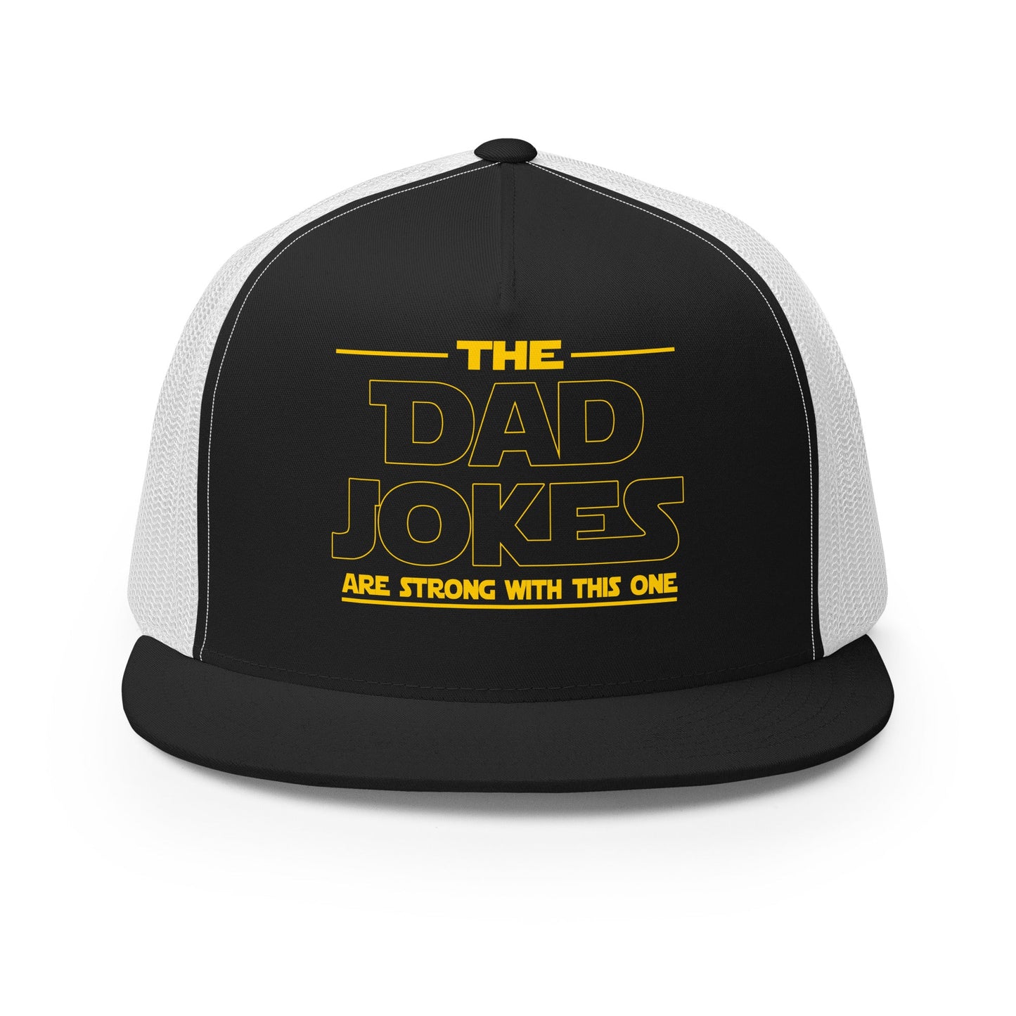 The Dad Jokes Are Strong With This One Trucker Cap - Not Your Mama's Fave