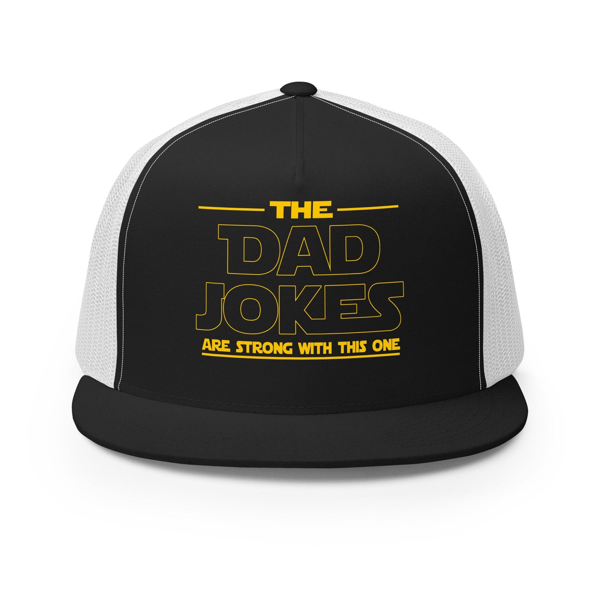 The Dad Jokes Are Strong With This One Trucker Cap - Not Your Mama's Fave
