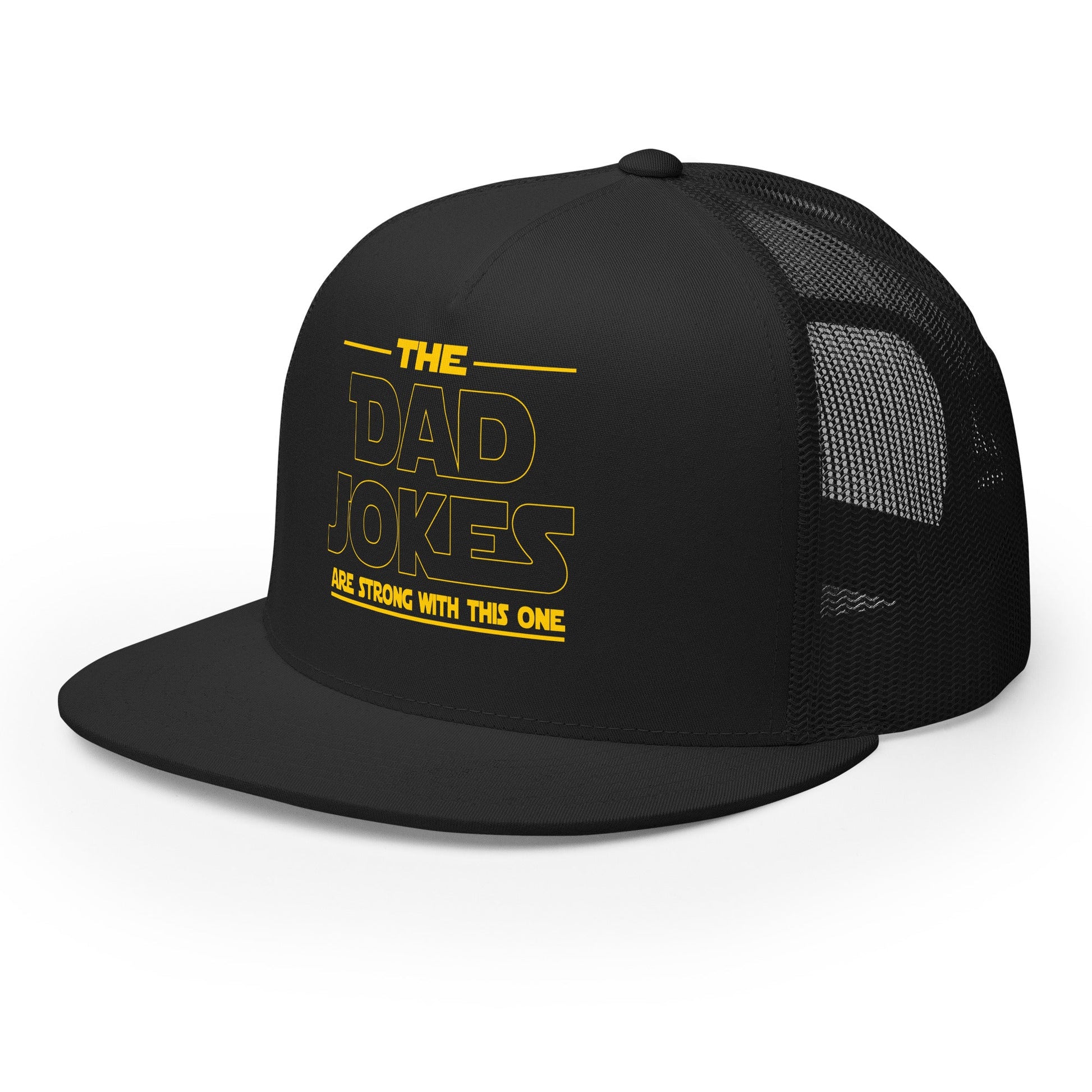 The Dad Jokes Are Strong With This One Trucker Cap - Not Your Mama's Fave