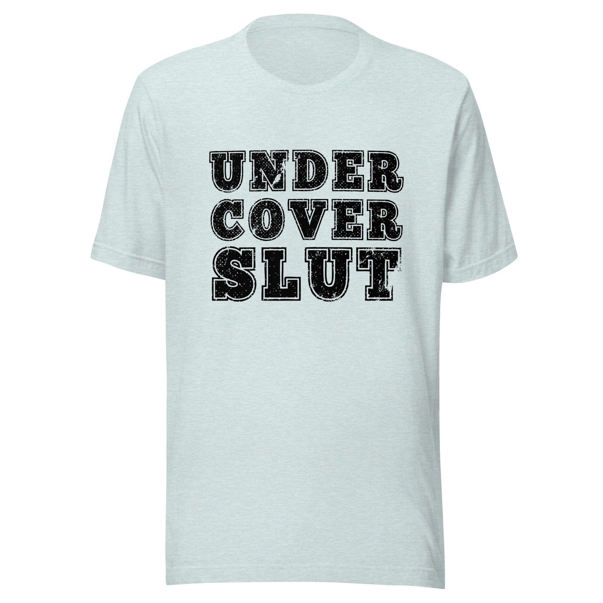 Undercover Slut Unisex T-Shirt - Not Your Mama's Fave