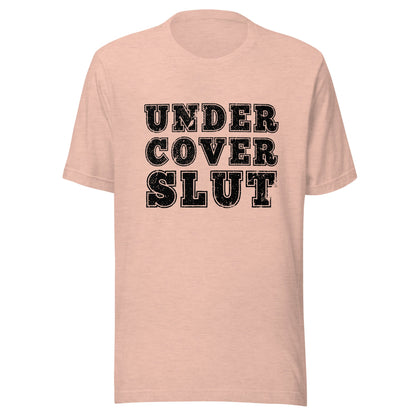 Undercover Slut Unisex T-Shirt - Not Your Mama's Fave