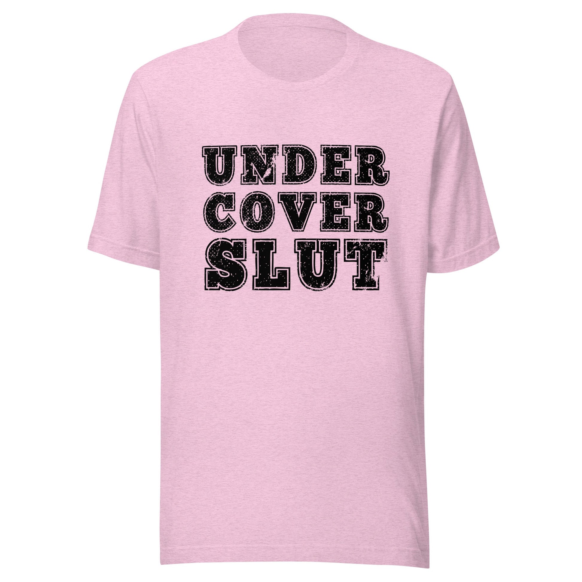 Undercover Slut Unisex T-Shirt - Not Your Mama's Fave