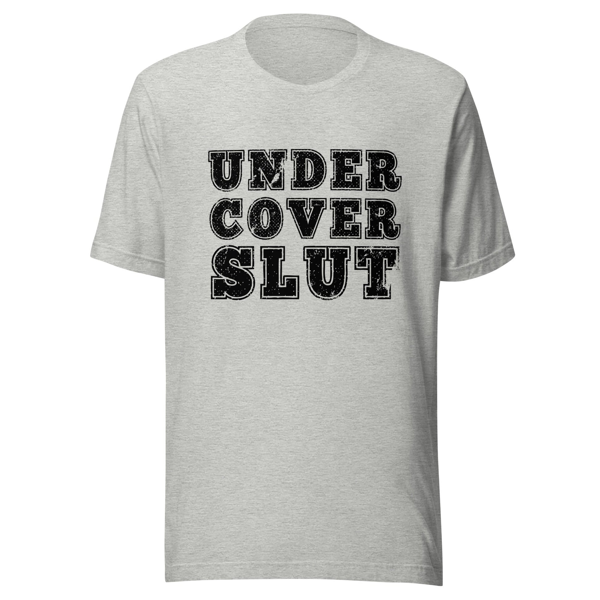 Undercover Slut Unisex T-Shirt - Not Your Mama's Fave