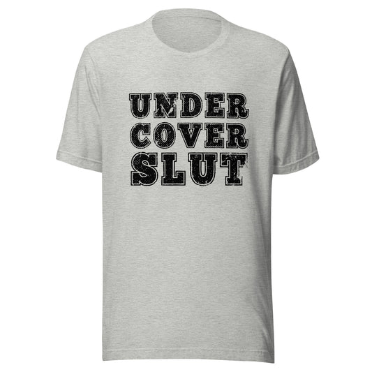 Undercover Slut Unisex T-Shirt - Not Your Mama's Fave