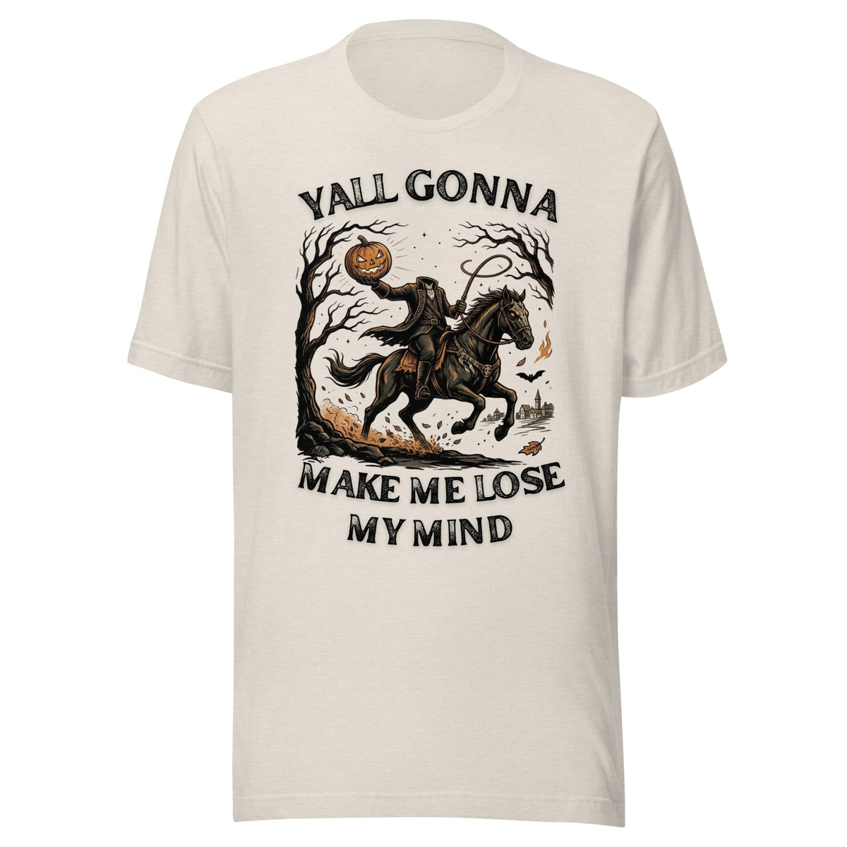 Yall Gonna Make Me Lose My Mind Halloween Unisex T-Shirt - Not Your Mama's Fave