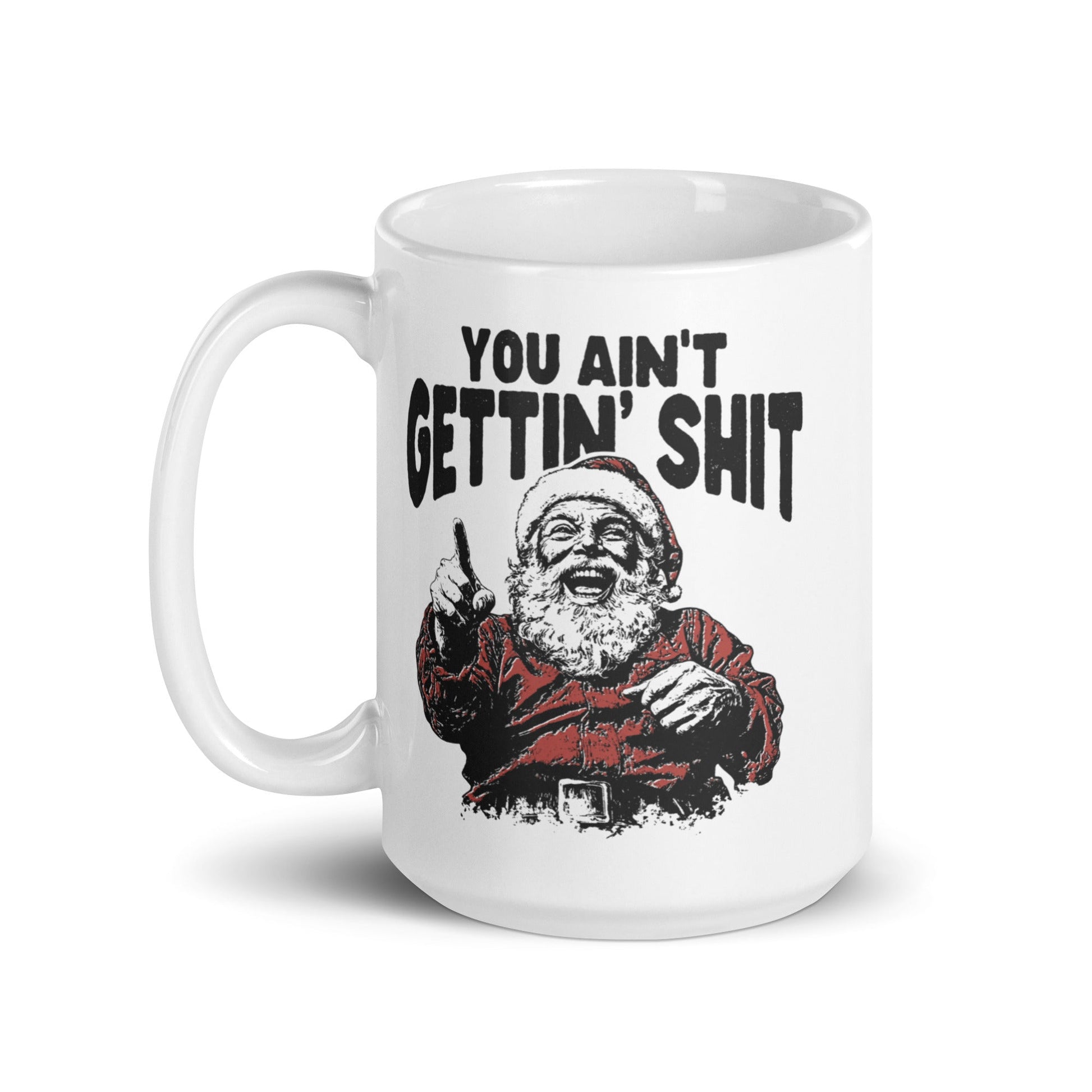 You Ain't Getting Shit Coffee Mug - Not Your Mama's Fave