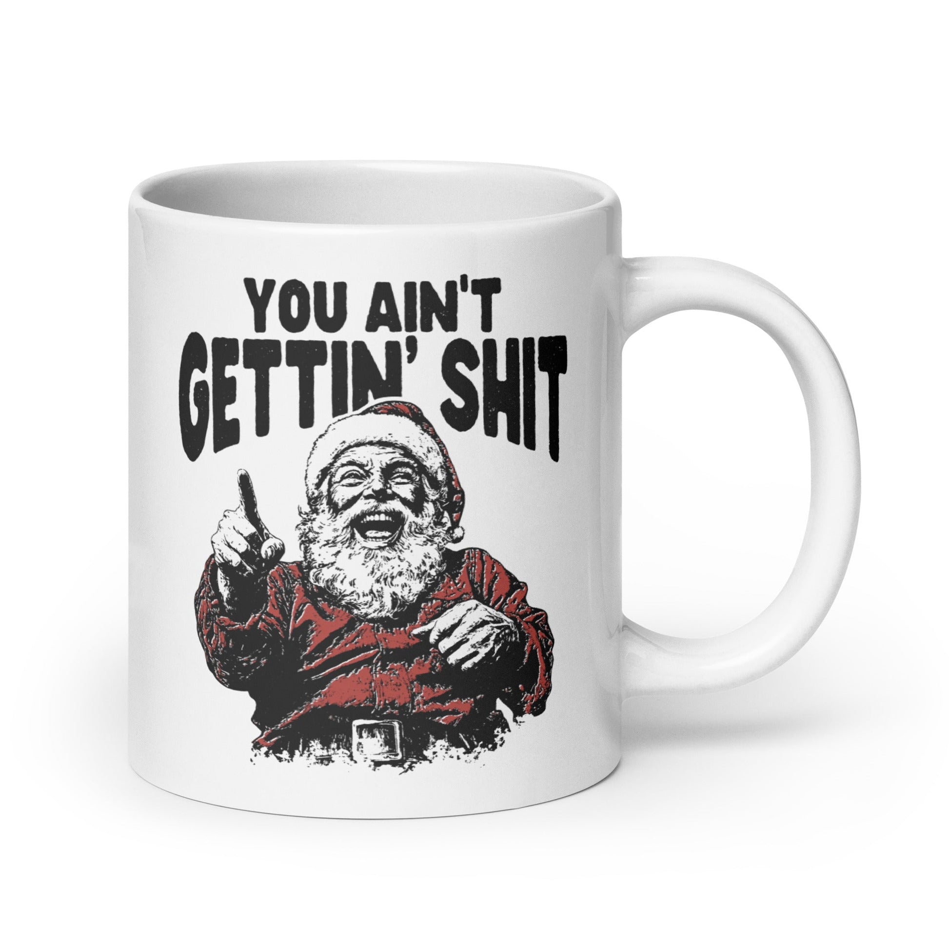 You Ain't Getting Shit Coffee Mug - Not Your Mama's Fave