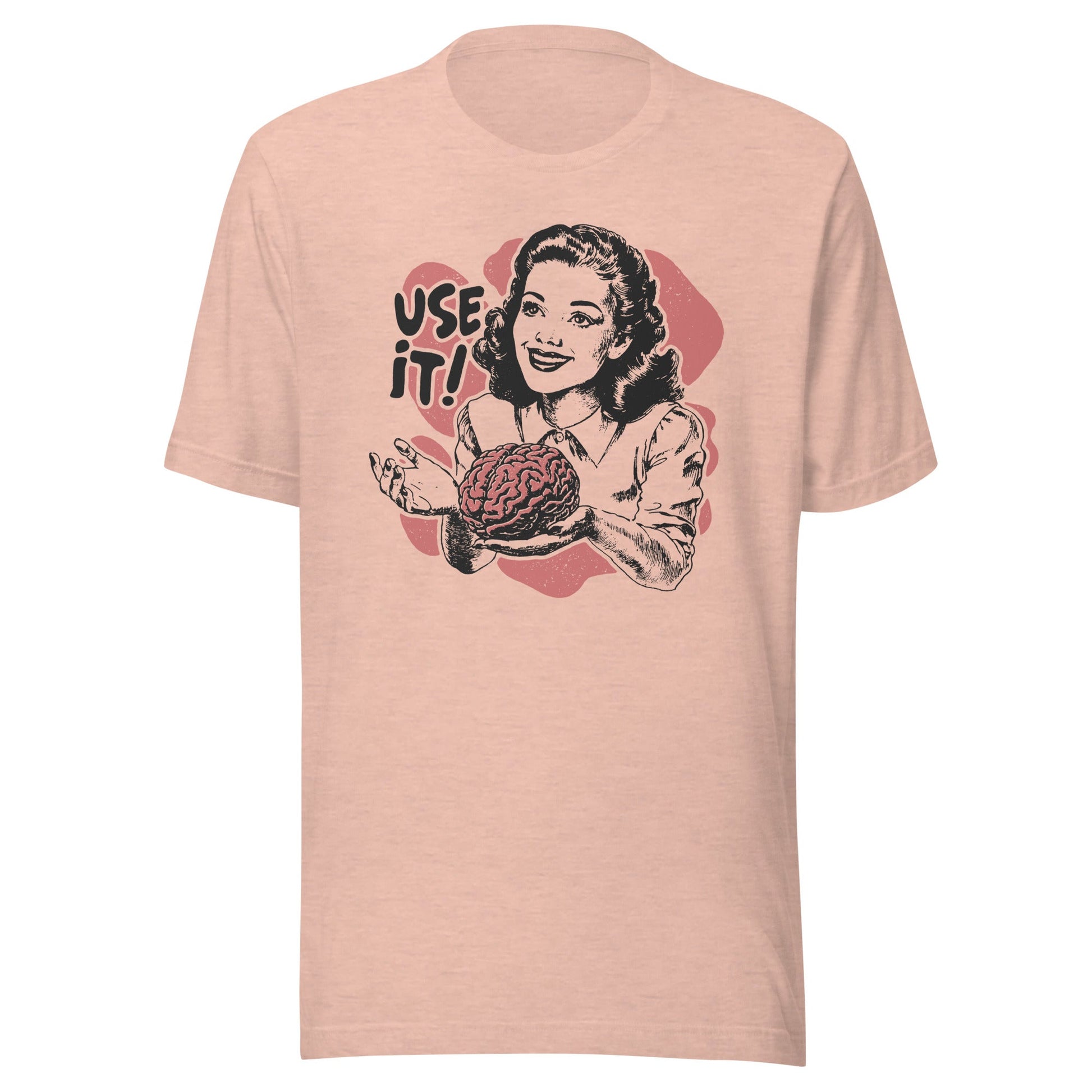 Your Brain Use It Unisex T-Shirt - Not Your Mama's Fave