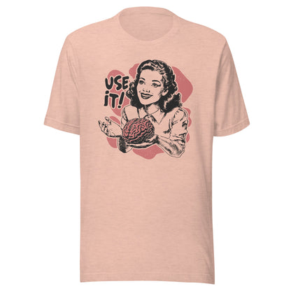 Your Brain Use It Unisex T-Shirt - Not Your Mama's Fave