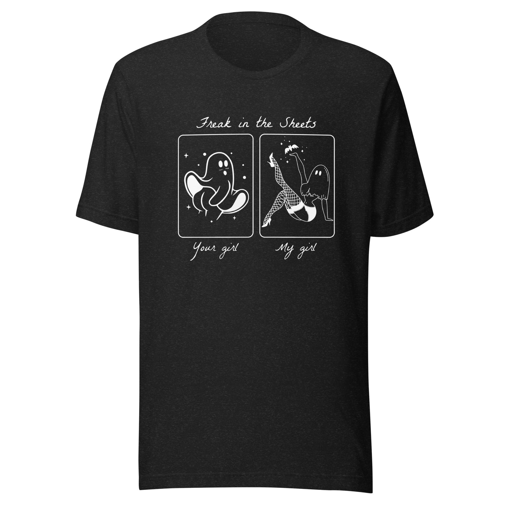 Your Girl/My Girl Freak in the Sheets Unisex T-Shirt - Not Your Mama's Fave