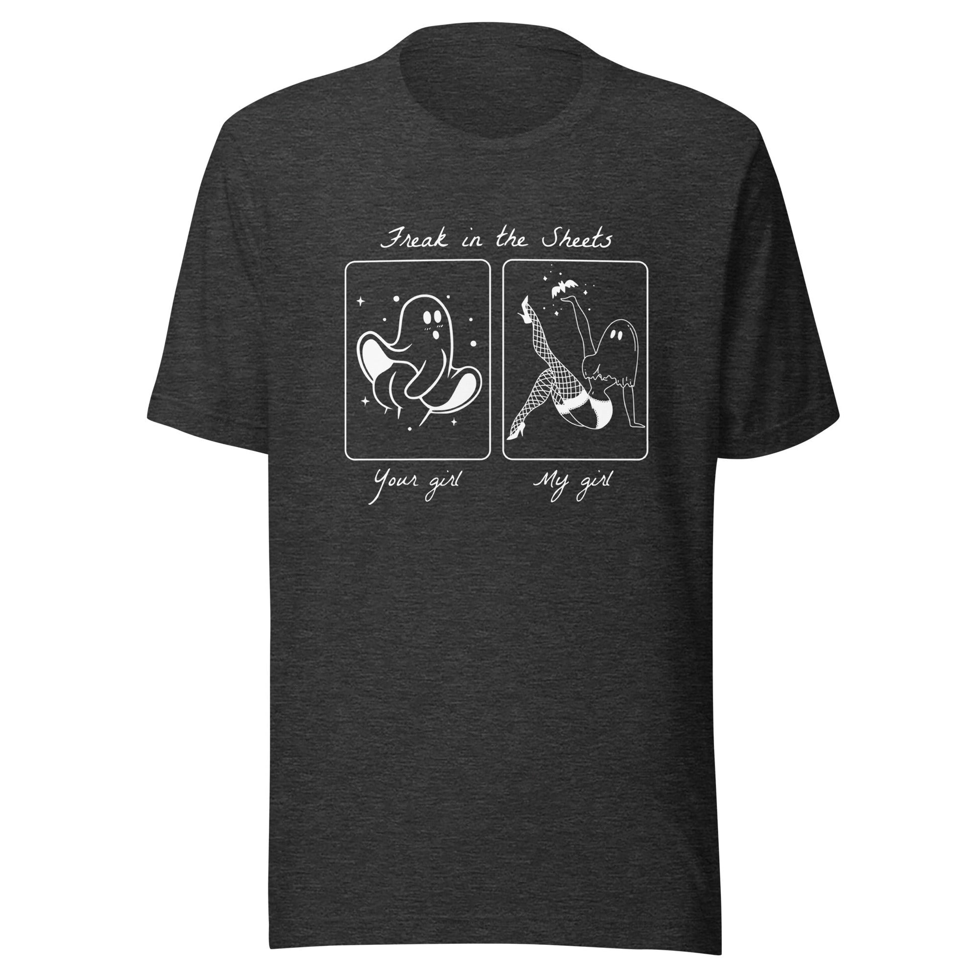 Your Girl/My Girl Freak in the Sheets Unisex T-Shirt - Not Your Mama's Fave