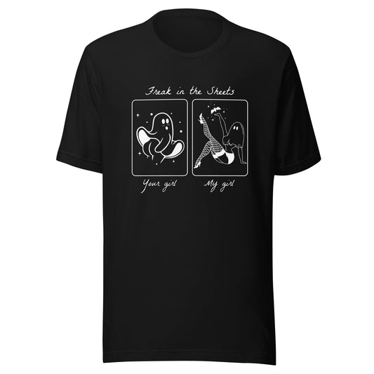 Your Girl/My Girl Freak in the Sheets Unisex T-Shirt - Not Your Mama's Fave