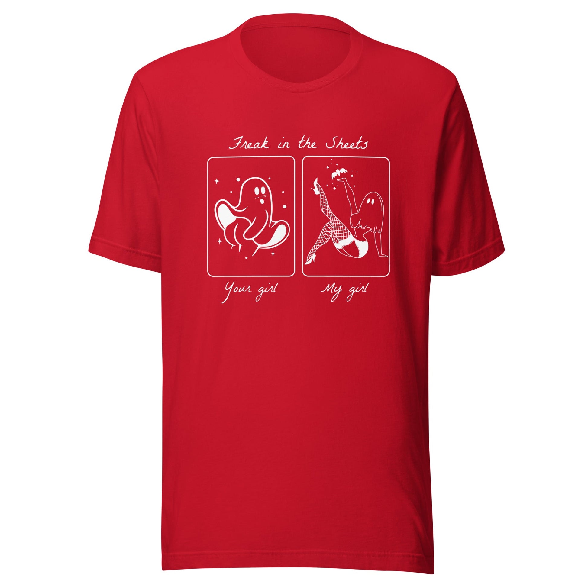 Your Girl/My Girl Freak in the Sheets Unisex T-Shirt - Not Your Mama's Fave